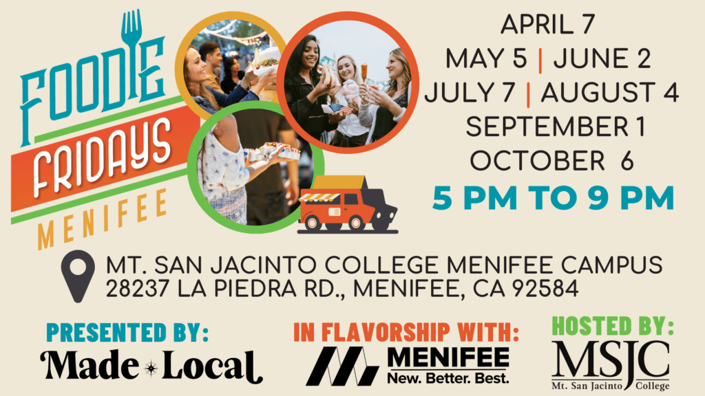 Promotional image for "Foodie Fridays Menifee" at Mt. San Jacinto College Menifee Campus, 28237 La Piedra Rd., Menifee, CA 92584, from 5 PM to 9 PM on April 7, May 5, June 2, July 7, August 4, September 1, and October 6. Join us